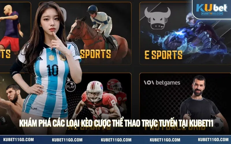 Khám phá các loại kèo cược thể thao trực tuyến tại kubet11