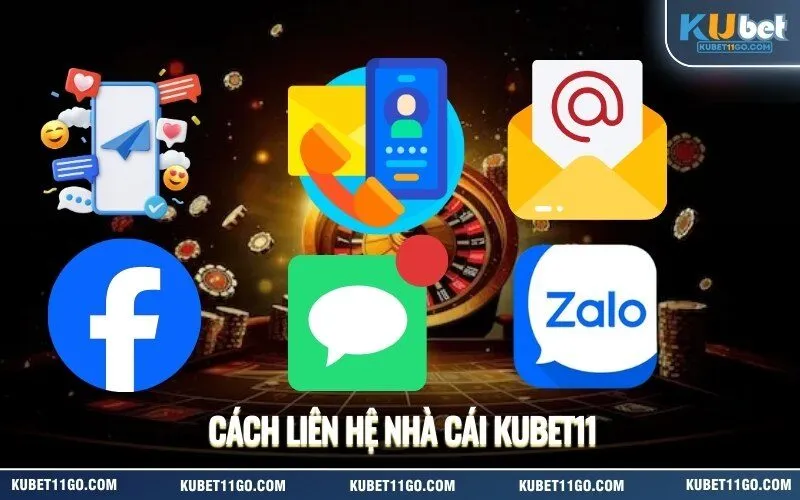 Cách Liên Hệ Nhà Cái Kubet11