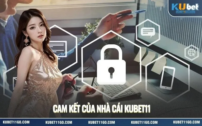 Cam Kết Của Nhà Cái Kubet11