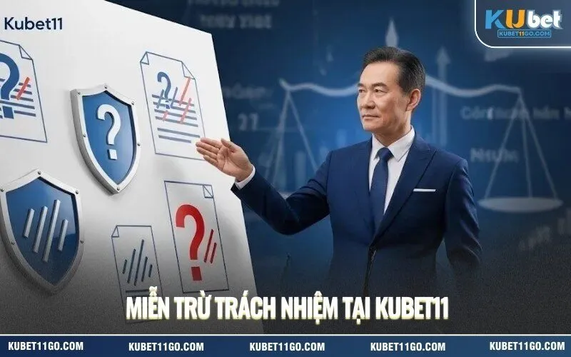 Miễn Trừ Trách Nhiệm Trên Kubet11