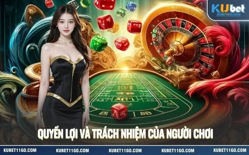 Quyền Lợi Và Trách Nhiệm Của Người Chơi