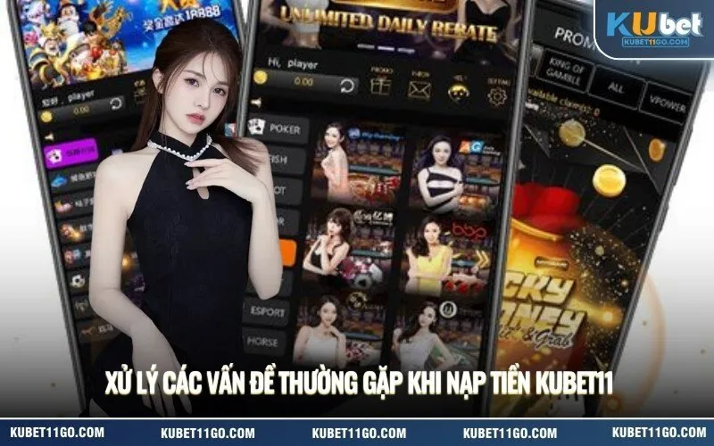 Xử Lý Các Vấn Đề Thường Gặp Khi Nạp Tiền Kubet11