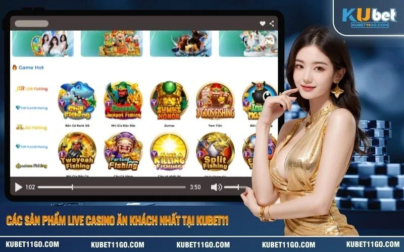 Các sản phẩm Live Casino ăn khách nhất tại Kubet11