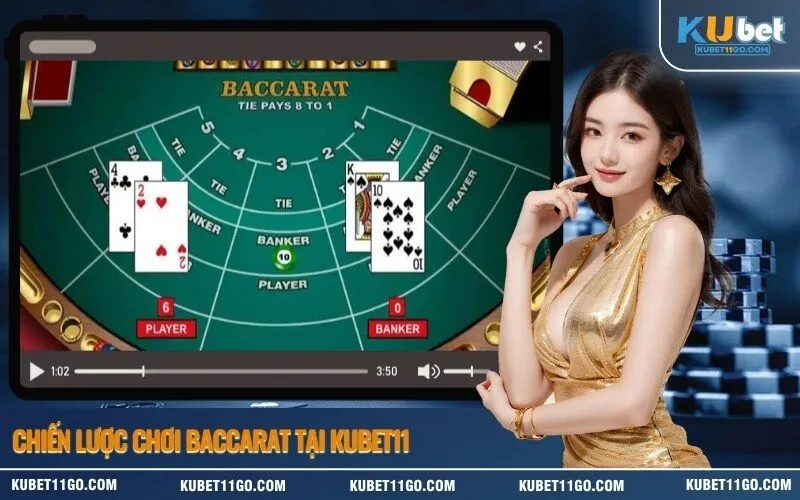 Chiến Lược Chơi Baccarat Tại Kubet11