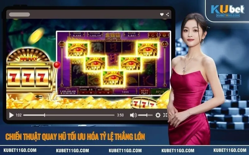 Chiến thuật quay hũ tối ưu hóa tỷ lệ thắng lớn