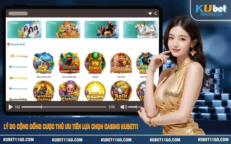 Lý do cộng đồng cược thủ ưu tiên lựa chọn Casino Kubet11