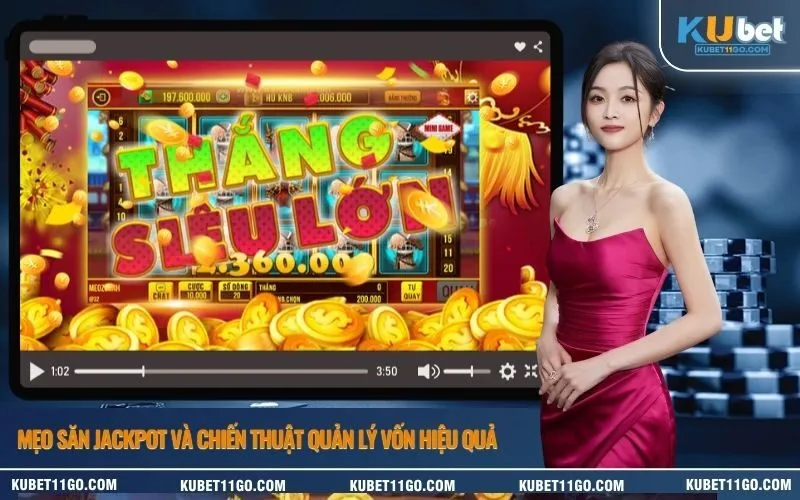 Mẹo săn Jackpot và chiến thuật quản lý vốn hiệu quả