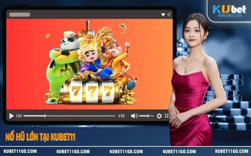 Nổ Hũ Lớn Tại Kubet11