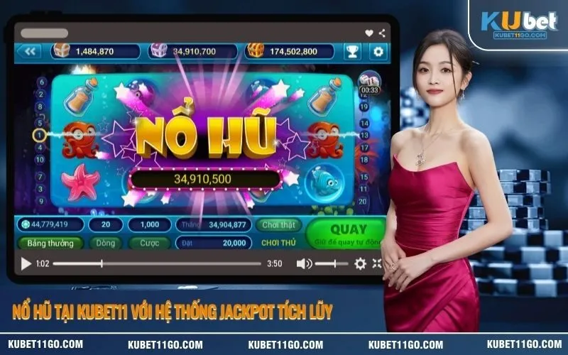 Nổ Hũ Tại Kubet11 Với Hệ Thống Jackpot Tích Lũy