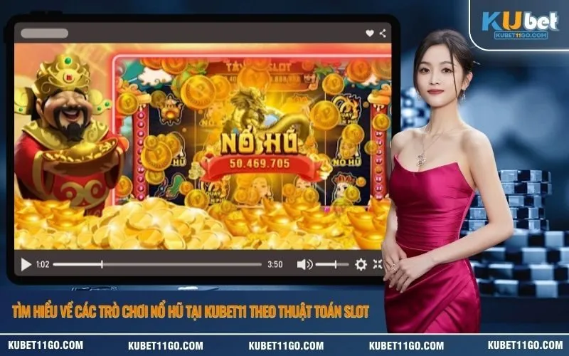 Tìm Hiểu Về Các Trò Chơi Nổ Hũ Tại Kubet11 Theo Thuật Toán Slot
