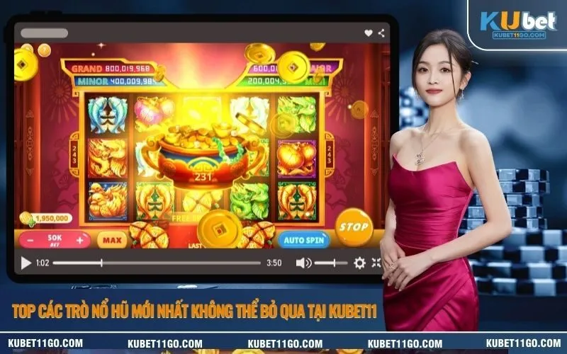 Top các trò nổ hũ mới nhất không thể bỏ qua tại Kubet11