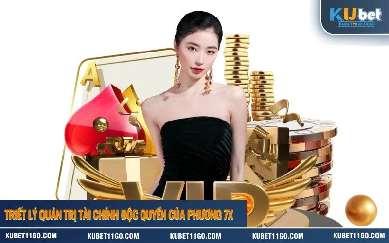 Triết lý quản trị tài chính độc quyền của Phương 7x.