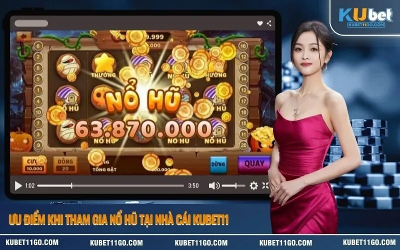 Ưu điểm khi tham gia nổ hũ tại nhà cái Kubet11