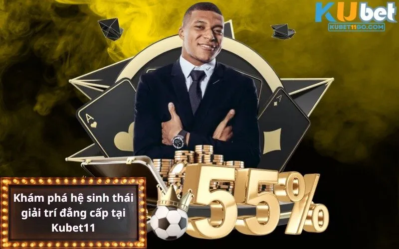 Khám phá hệ sinh thái giải trí đẳng cấp tại Kubet11