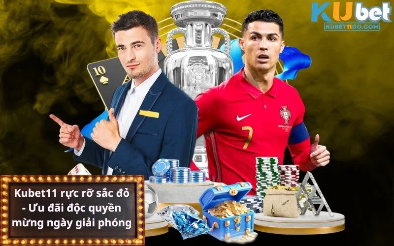 Kubet11 rực rỡ sắc đỏ - Ưu đãi độc quyền mừng ngày giải phóng